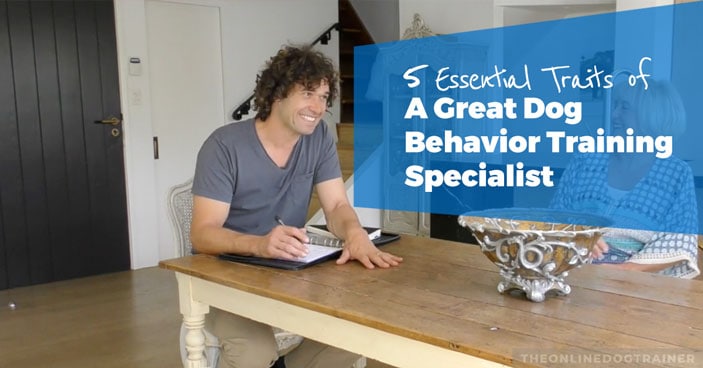 5-Essential-Traits-of-a-Great-Dog-Behavior-Training-Specialist-HEADLINE